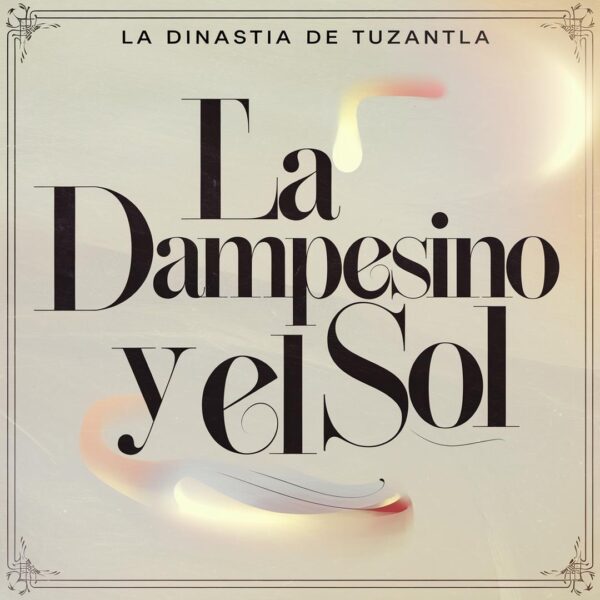 La Dinastia De Tuzantla - El Campesino y el Sol