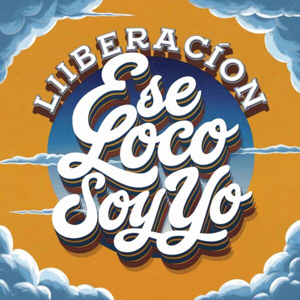 Liberacion - Ese Loco Soy Yo