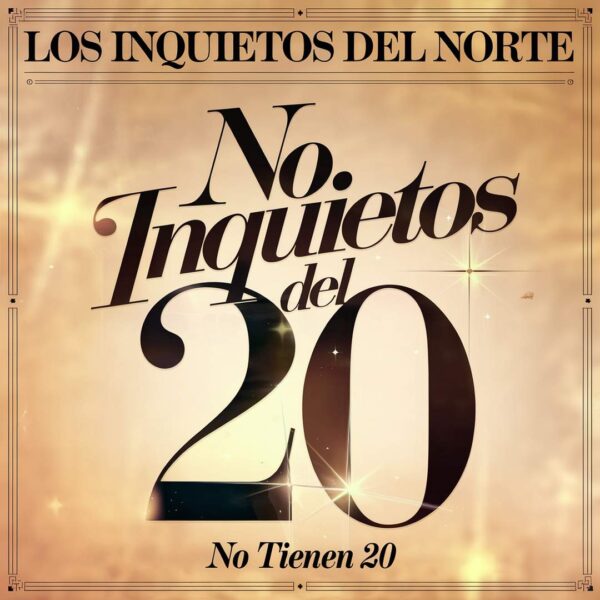 Los Inquietos Del Norte - No Tienen 20