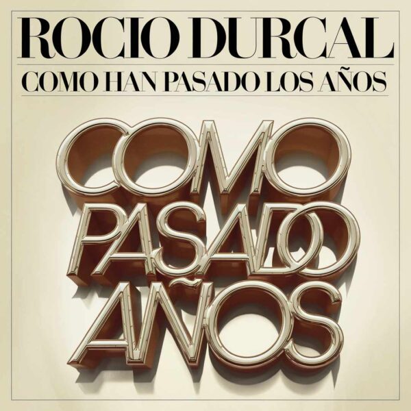 Rocio D≈ìrcal - Como Han Pasado Los A–os