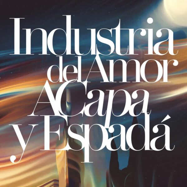 Industria Del Amor - A Capa Y Espada