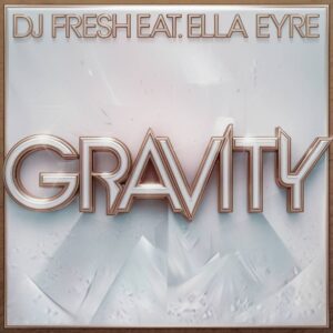 SF1114999 – DJ Fresh Feat. Ella Eyre – Gravity