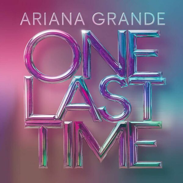 Ariana Grande - One Last Time