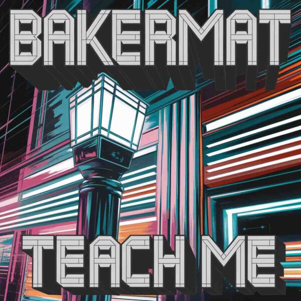 Bakermat - Teach Me
