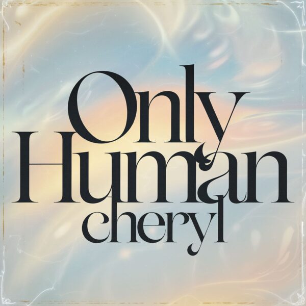 Cheryl - Only Human