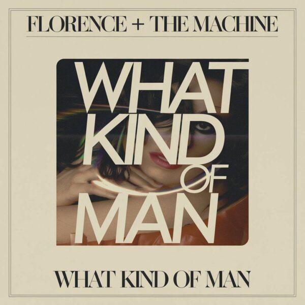 Florence + The Machine - What Kind Of Man