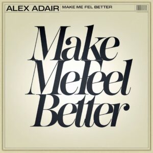 SF1115086 – Alex Adair – Make Me Feel Better