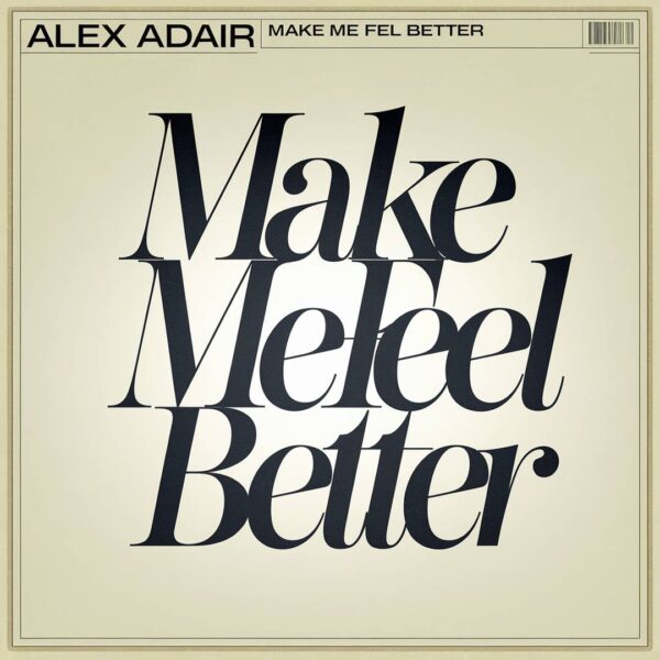Alex Adair - Make Me Feel Better