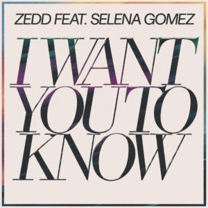 SF1115107 – Zedd Feat. Selena Gomez – I Want You To Know