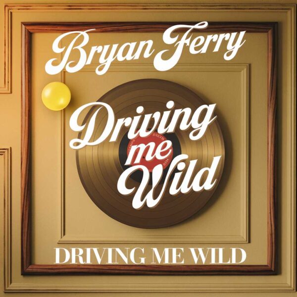 Bryan Ferry - Driving Me Wild