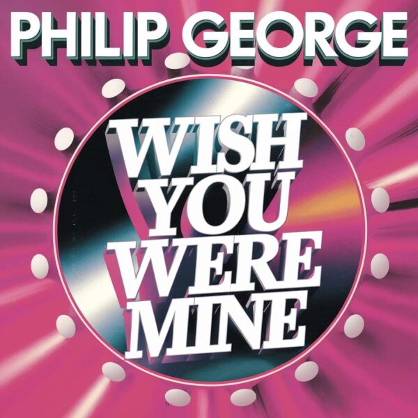 Philip George - Wish You Were Mine