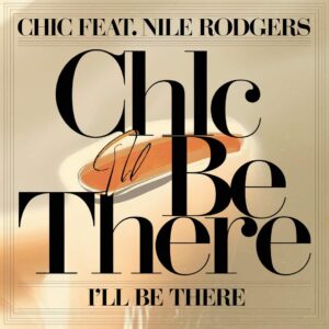 SF1115135 – Chic Feat. Nile Rodgers – I’ll Be There