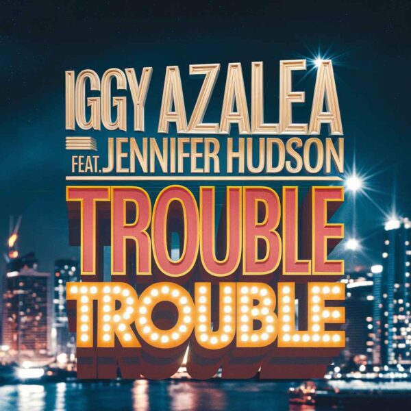 Iggy Azalea - Trouble