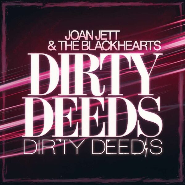 Joan Jett & The Blackhearts - Dirty Deeds