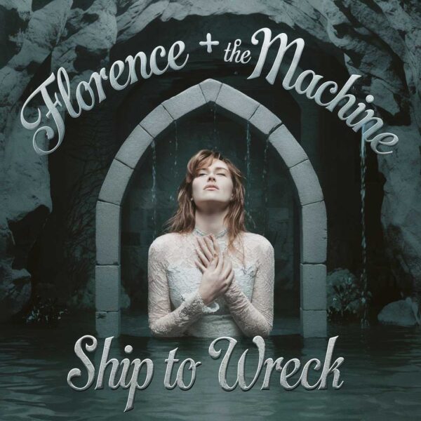 Florence + The Machine - Ship To Wreck