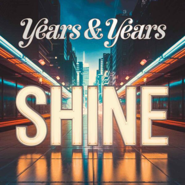 Years & Years - Shine