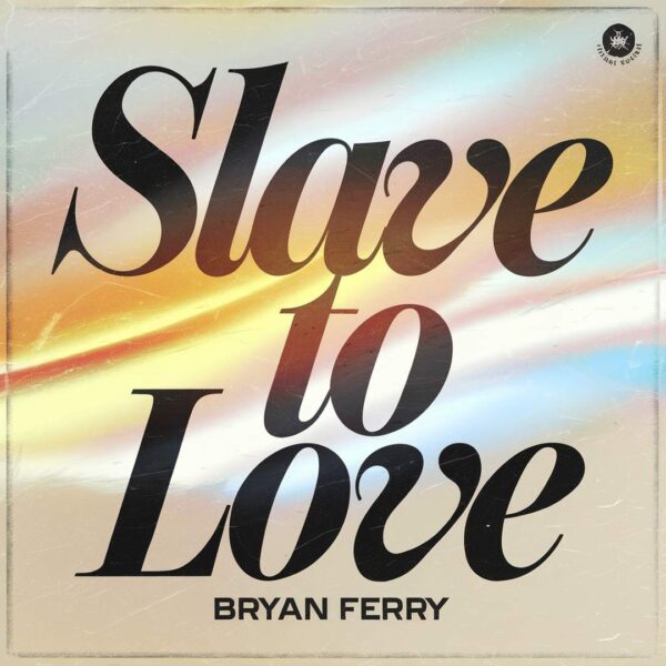Bryan Ferry - Slave To Love