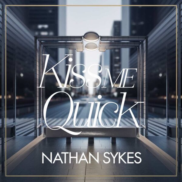 Nathan Sykes - Kiss Me Quick