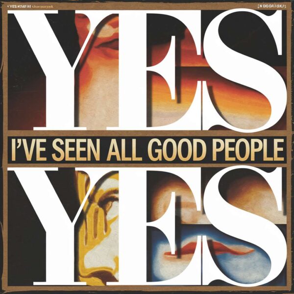 Yes - I've Seen All Good People
