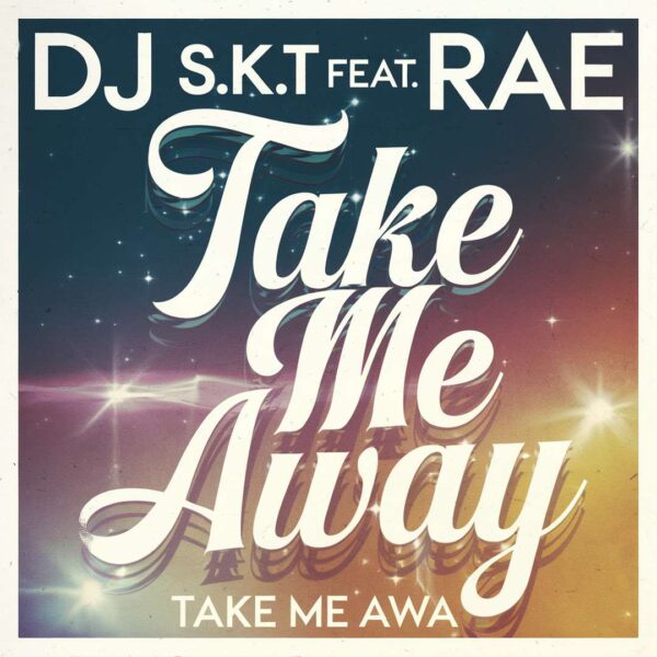 DJ S.K.T - Take Me Away