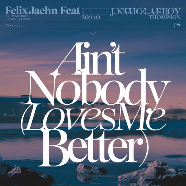 Felix Jaehn - Ain’t Nobody (Loves Me Better)