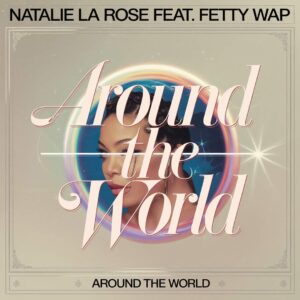 SF1115294 – Natalie La Rose Feat. Fetty Wap – Around The World