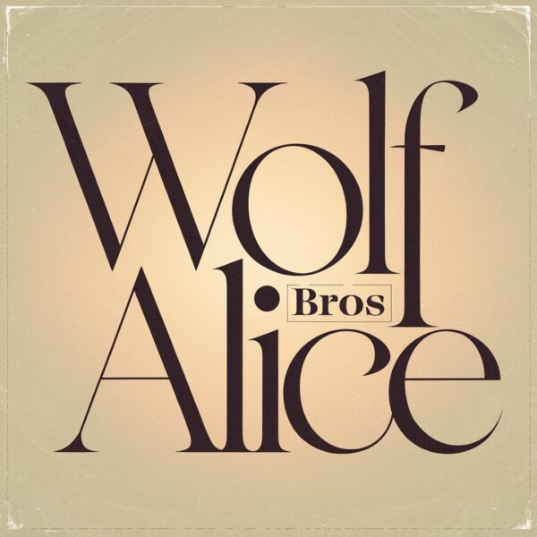 Wolf Alice - Bros