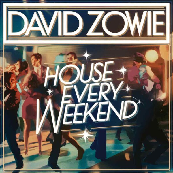 David Zowie - House Every Weekend