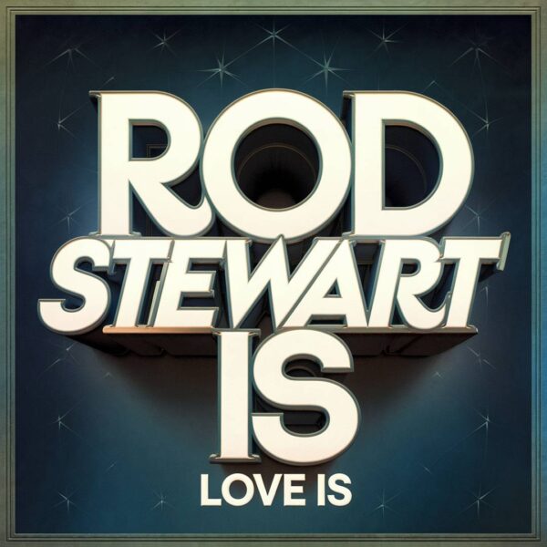 Rod Stewart - Love Is