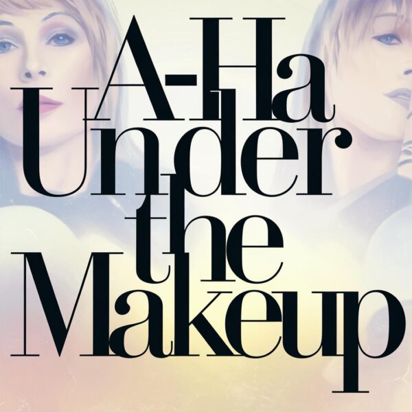 a-ha - Under The Makeup