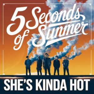 SF1115384 – 5 Seconds of Summer – Shes Kinda Hot