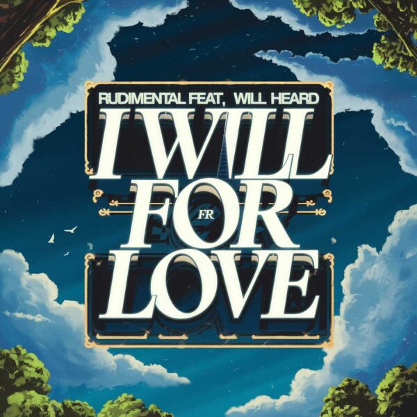 Rudimental - I Will For Love