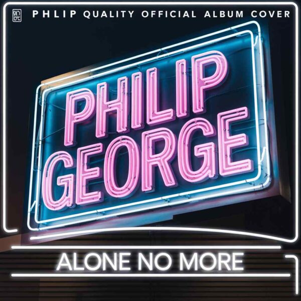 Philip George - Alone No More