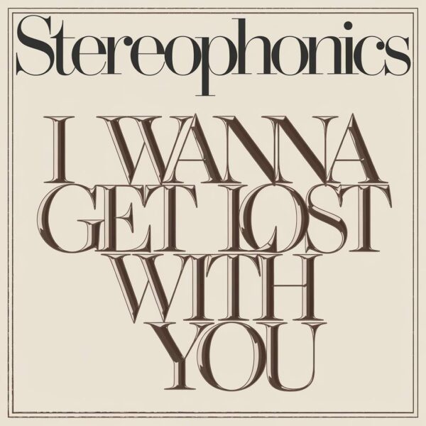 Stereophonics - I Wanna Get Lost With You