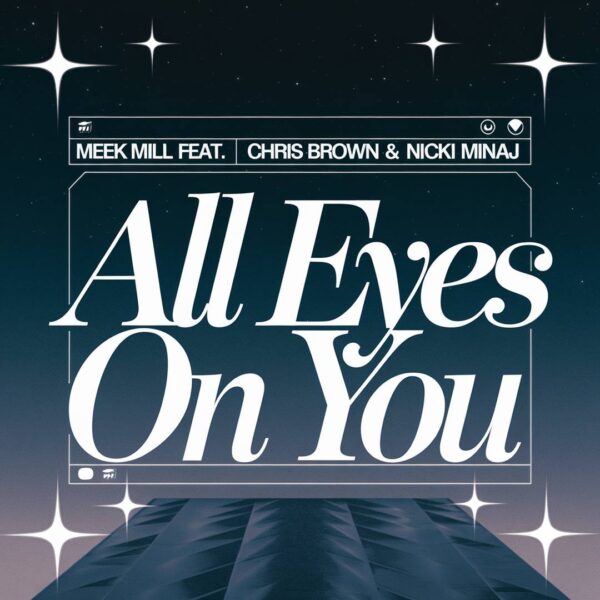 Meek Mill - All Eyes On You