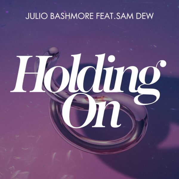 Julio Bashmore - Holding On
