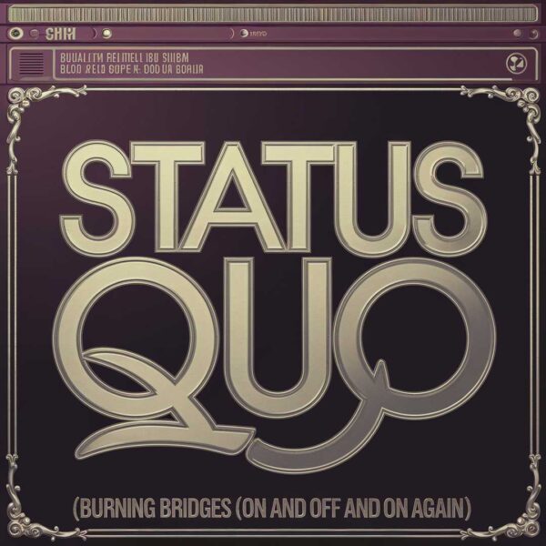 Status Quo - Burning Bridges (On And Off And On Again)
