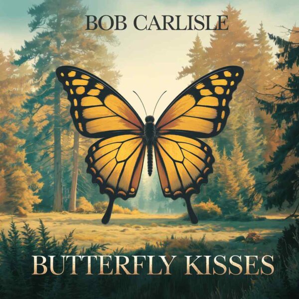 Bob Carlisle - Butterfly Kisses