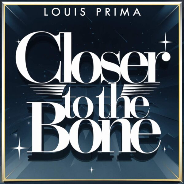 Louis Prima - Closer To The Bone
