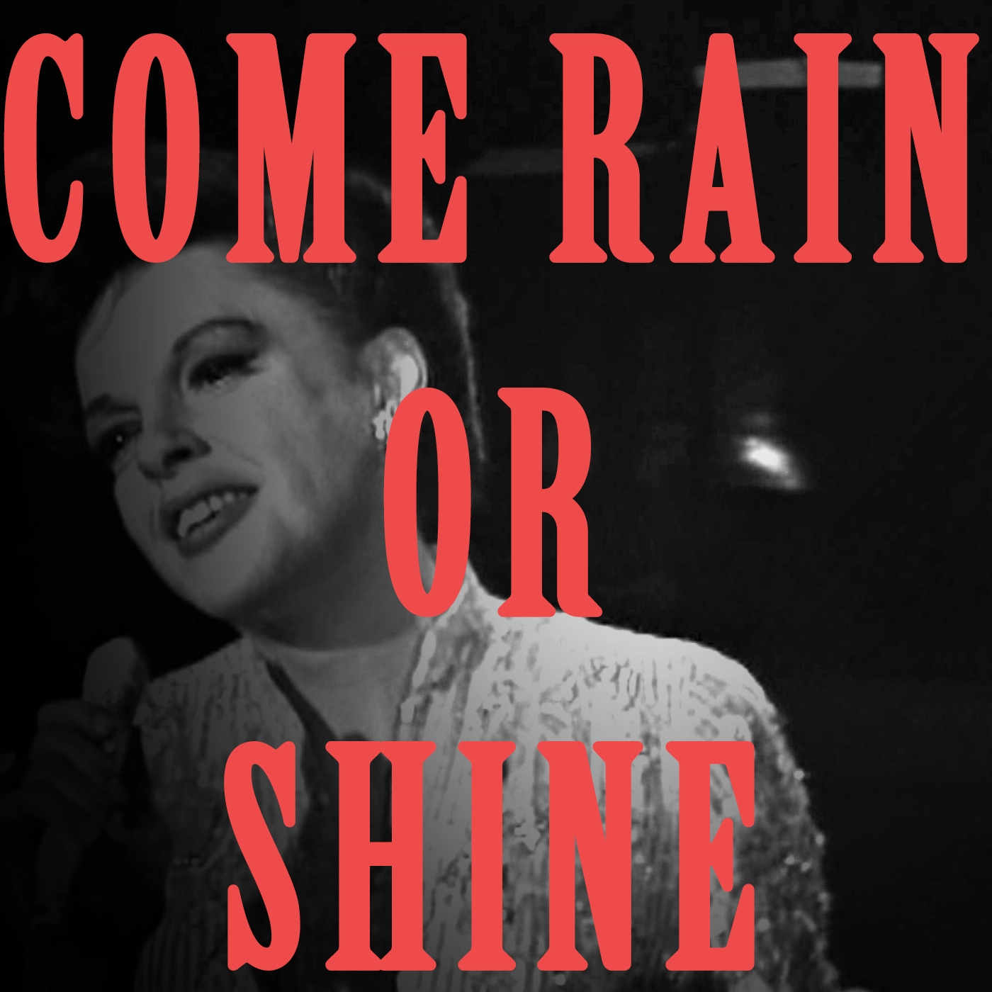 Judy Garland - Come Rain Or Shine