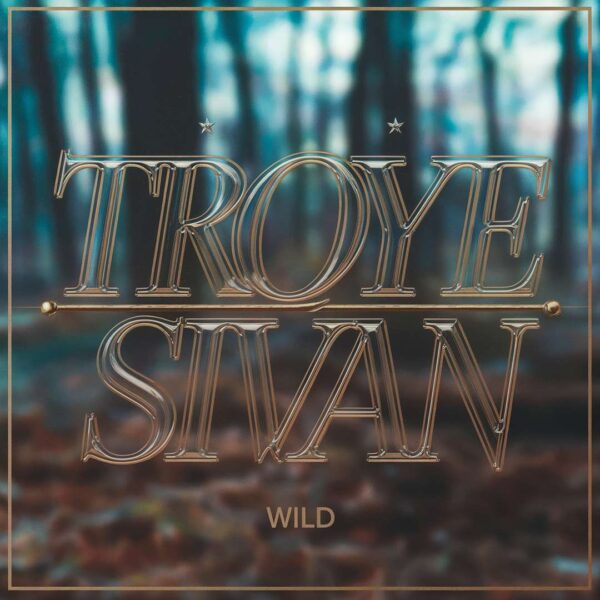 Troye Sivan - WILD