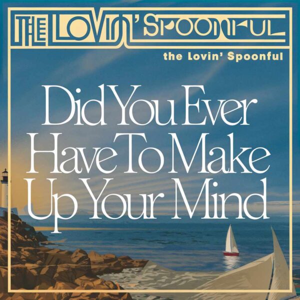 The Lovin' Spoonful - Did You Ever Have To Make Up Your Mind