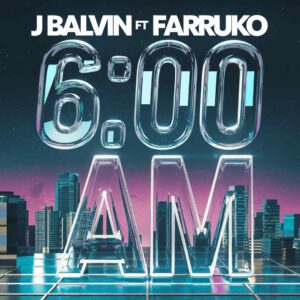SF1115598 – J Balvin ft Farruko – 6 am
