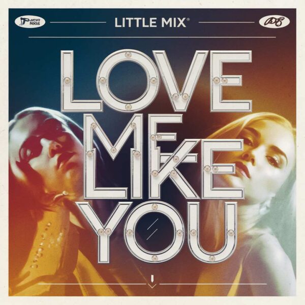 Little Mix - Love Me Like You