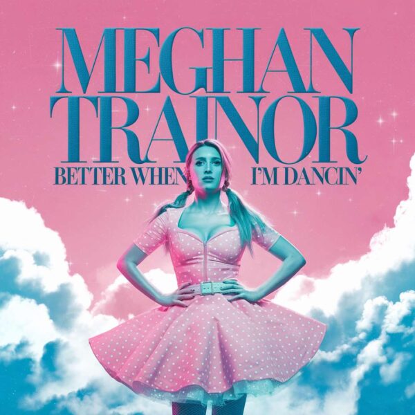 Meghan Trainor - Better When I'm Dancin'