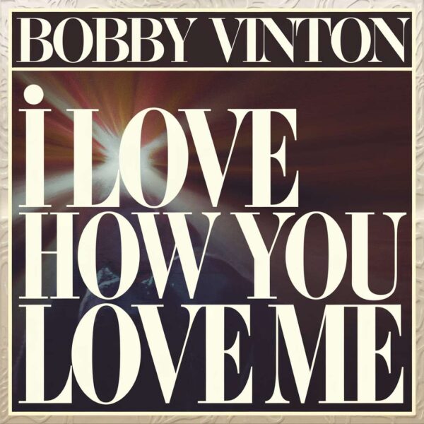 Bobby Vinton - I Love How You Love Me