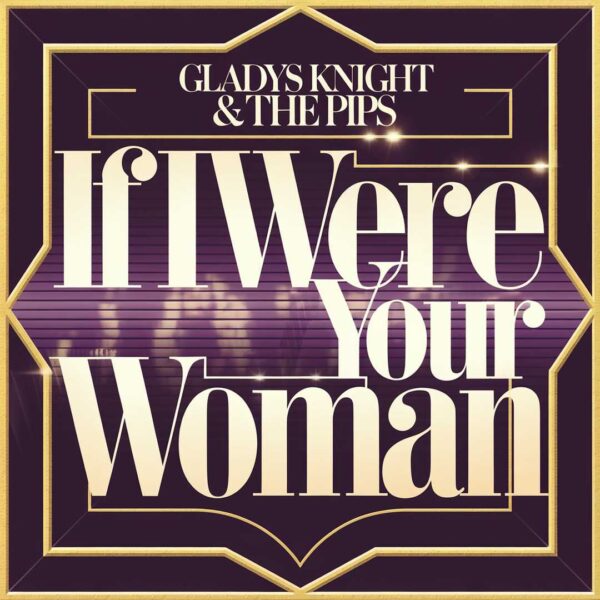 Gladys Knight & The Pips - If I Were Your Woman