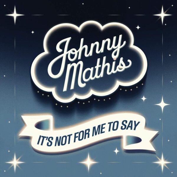 Johnny Mathis - It's Not For Me To Say