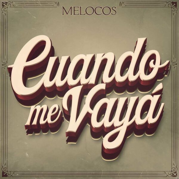 Melocos - Cuando Me Vaya