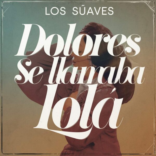 Los Suaves - Dolores Se Llamaba Lola